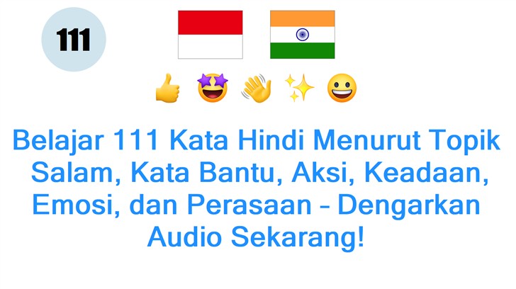 Belajar 111 Kata Hindi Menurut Topik: Salam, Kata Bantu, Aksi, Keadaan, Emosi, dan Perasaan – Dengarkan Audio Sekarang!